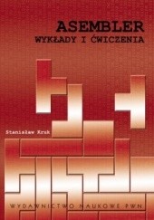 Okładka książki Asembler. Wykłady i ćwiczenia Stanisław Kruk (programista)