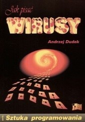 Okładka książki Jak pisać wirusy Andrzej Dudek (informatyka)