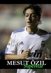 Okładka książki Mesut Özil Superstar Markus Alexander