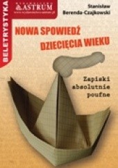 Okładka książki Nowa spowiedź dziecięcia wieku. Zapiski absolutnie poufne. Stanisław Berenda-Czajkowski