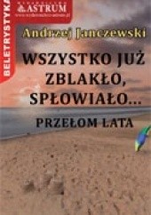 Okładka książki Wszystko już zblakło, spłowiało... Przełom lata Andrzej Janczewski