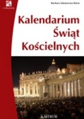 Okładka książki Kalendarium świąt kościelnych. Barbara Jakimowicz-Klein