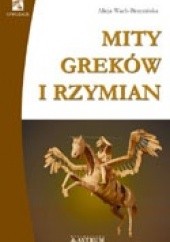 Okładka książki Mity Greków i Rzymian Alicja Wach-Brzezińska