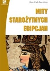 Okładka książki Mity starożytnych Egipcjan Alicja Wach-Brzezińska