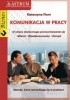 Okładka książki Komunikacja w pracy. O sztuce skutecznego porozumiewania się Katarzyna Flont