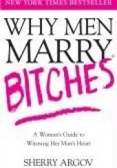 Okładka książki Why Men Marry Bitches Sherry Argov