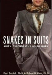 Okładka książki Snakes in Suits. When Psychopaths Go to Work Paul Babiak, Robert D. Hare