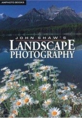 Okładka książki Fotografia Krajobrazu John Shaw