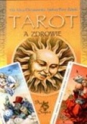 Okładka książki Tarot a zdrowie Alla Alicja Chrzanowska, Andrzej Piotr Załęski