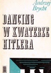 Okładka książki Dancing w kwaterze Hitlera Andrzej Brycht
