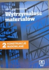 Okładka książki Konstrukcje budowlane 2: Wytrzymałość materiałów Anna Iwanczewska