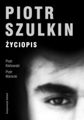 Okładka książki Piotr Szulkin. Życiopis