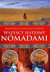 Okładka książki Wszyscy jesteśmy nomadami Małgorzata Dzieduszycka-Ziemilska