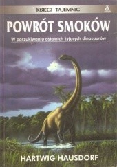 Okładka książki Powrót Smoków. W poszukiwaniu ostatnich żyjących dinozaurów Hartwig Hausdorf