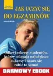 Okładka książki Jak uczyć się do egzaminów Marcin Kijak