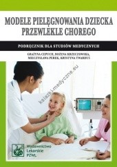 Okładka książki Modele pielęgnowania dziecka przewlekle chorego Grażyna Cepuch