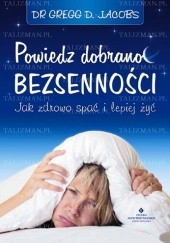 Okładka książki Powiedz dobranoc bezsenności - Jak zdrowo spać i lepiej żyć Gregg Jacobs