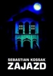 Okładka książki Zajazd Sebastian Kossak