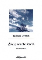 Okładka książki Życie warte życia. Vita vitalis Tadeusz Cynkin