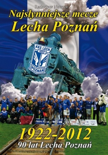 Najsłynniejsze mecze Lecha Poznań 1922-2012