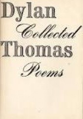 Okładka książki The Collected Poems of Dylan Thomas Dylan Thomas