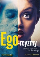 Okładka książki Ego-rcyzmy. Poznaj, czym jest i jak działa ego Mateusz Grzesiak