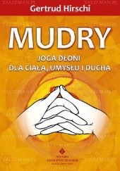 Okładka książki Mudry. Joga dłoni dla ciała, umysłu i ducha. Gertrud Hirschi