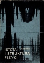 Okładka książki Istota i struktura fizyki Leon Cooper