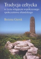 Okładka książki Tradycja celtycka w życiu religijnym współczesnego społeczeństwa irlandzkiego Bożena Gierek