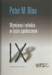 Okładka książki Wymiana i władza w życiu społecznym Peter Michael Blau