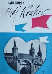 Okładka książki Mój Kraków Jalu Kurek
