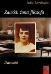 Okładka książki Zawód: żona filozofa. Dzienniki Lidia Bierdiajew