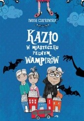 Okładka książki Kazio w miasteczku pełnym wampirów Iwona Czarkowska