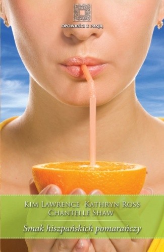 Okładka książki Smak hiszpańskich pomarańczy Kim Lawrence, Kathryn Ross, Chantelle Shaw