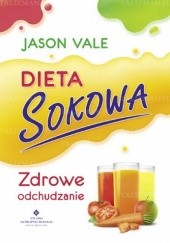 Okładka książki Dieta sokowa - zdrowe odchudzanie Jason Vale