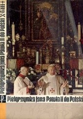 Okładka książki Pielgrzymka Jana Pawła II do Polski praca zbiorowa