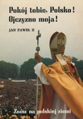 Okładka książki Pokój tobie, Polsko! Ojczyzno moja! praca zbiorowa