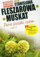 Okładka książki Dwie ścieżki czasu cz. II Stanisława Fleszarowa-Muskat