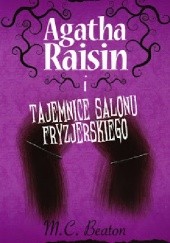 Okładka książki Agatha Raisin i tajemnice salonu fryzjerskiego M.C. Beaton
