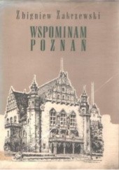 Okładka książki Wspominam Poznań Zbigniew Zakrzewski
