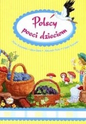 Okładka książki Polscy poeci dzieciom Aleksander Fredro, Maria Konopnicka, Urszula Kozłowska, Julian Tuwim