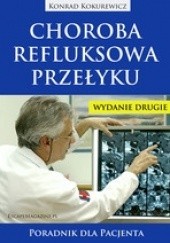 Okładka książki Choroba refluksowa przełyku. Poradnik dla Pacjenta, wyd. drugie Konrad Kokurewicz