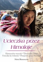 Okładka książki Ucieczka przez Himalaje Maria Blumencron