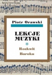 Okładka książki Lekcje muzyki. Rozkwit Baroku. Piotr Orawski