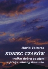 Okładka książki Koniec czasów Maria Valtorta