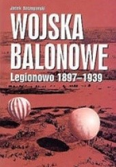 Okładka książki Wojska balonowe. Legionowo 1897-1939. Jacek Szczepański