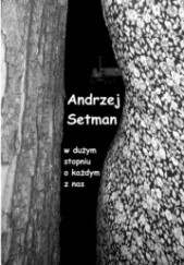 Okładka książki W dużym stopniu o każdym z nas (opowiadania) Andrzej Setman