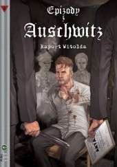 Okładka książki Epizody z Auschwitz 2 - „Raport Witolda" Michał Gałek, Arkadiusz Klimek