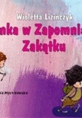 Okładka książki Balbinka w Zapomnianym Zakątku Wioletta Lizińczyk, Agnieszka Myszkowska