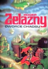 Okładka książki Dworce Chaosu Roger Zelazny